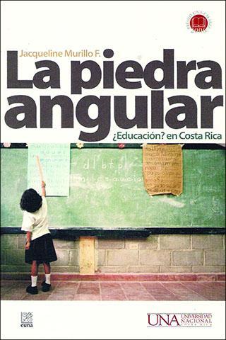 Cubierta para La piedra angular: ¿Educación? en Costa Rica