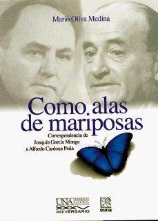 Cubierta para Como alas de mariposa: correspondencia Joaquín García Monge a Alfredo Cardona Peña