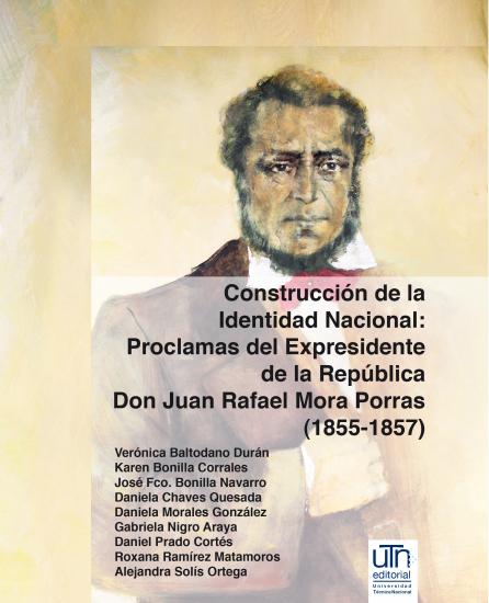 Cubierta para Construcción de la Identidad Nacional: Proclamas del Expresidente de la República Don Juan Rafael Mora Porras