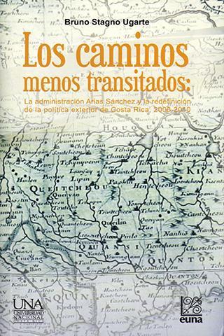 Cubierta para Los caminos menos transitados: La administración Arias Sánchez y la redefinición de la política exterior de Costa Rica, 2006-2010.